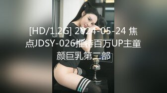 坦克熟女 快干我 哥哥 快操我 要高潮了 小伙子就射了 滾 你给我删了 偷偷拍一下脸 被发现了 无毛鲍鱼真肥