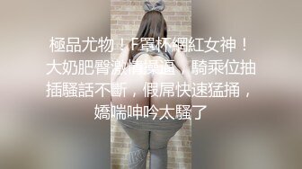 91佛爷玩游戏认识的极品高挑性感美女被操的时间太久受不了大叫：不行了,天啊,太大了,快用力操我,高潮了!