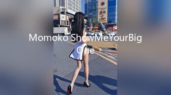 Momoko ShowMeYourBigOne